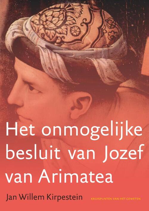 Jan Willem Kirpestein Het onmogelijke besluit van Jozef van Arimatea -   (ISBN: 9789493349841)