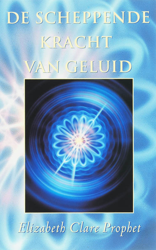 E.C. Prophet De scheppende kracht van geluid -   (ISBN: 9789071219054)