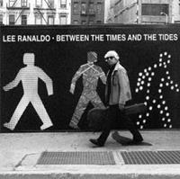 Between The Times & The Tides - Lee Ranaldo