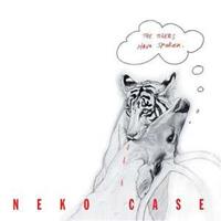Anti Tigers Have Spoken - Neko Case