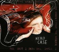 Anti The Worse Things Get, The Harder I Fight, The Harder I Fight, The More I Love You - Neko Case