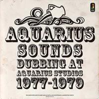 Jamaican Dubbing At Aquarius Studios 1977-1979 - Aquarius Sounds