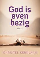 God is even bezig - Christel Kerklaan