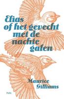 Elias of het gevecht met de nachtegalen - Maurice Gilliams