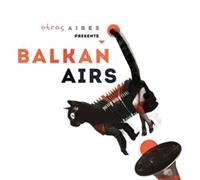 Galileo Otros Aires Presents Balkan Airs - Balkan Airs Feat. Otros Aires