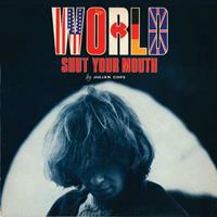 Virgin World Shut Your Mouth - Julian Cope