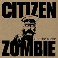 !K7 Citizen Zombie - Pop Group