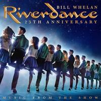 Decca Riverdance 25th Anniversary: Music From The Show - Bill Whelan