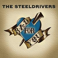 Rounder Bad For You - Steeldrivers