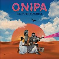 Strut Records We No Be Machine - Onipa
