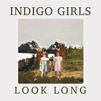 Rounder Look Long - Indigo Girls