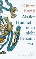 dieterforte Als der Himmel noch nicht benannt war