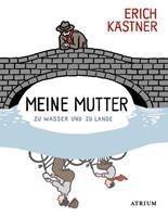erichkästner Meine Mutter zu Wasser und zu Lande