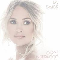 Capitol My Savior - Carrie Underwood