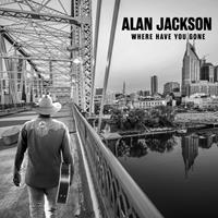 Universal Where Have You Gone - Alan Jackson