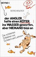Bernd Brucker Der Angler hatte einen Köter ins Wasser geworfen, aber niemand biss an