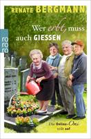 Renate Bergmann Wer erbt, muss auch gießen