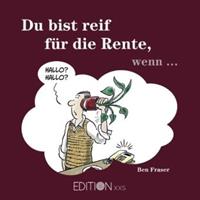 Ben Fraser Du bist reif für die Rente, wenn ...