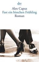 Van Ditmar Boekenimport B.V. Fast Ein Bißchen Frühling - Capus, Alex