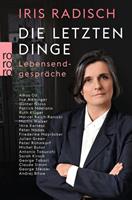 Iris Radisch Die letzten Dinge
