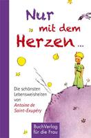 Antoine de Saint-Exupery Nur mit dem Herzen ...