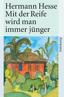 Hermann Hesse Mit der Reife wird man immer jünger