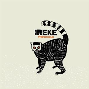 Underdog Tropikadelic - Ireke