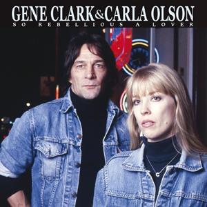 Sunset Blvd Records So Rebellious A Lover - Gene Clark & Carla Olsen