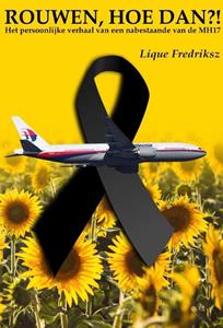 Lique Fredriksz MH17 Rouwen, Hoe Dan℃! -   (ISBN: 9789464061352)