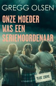 Gregg Olsen Onze moeder was een seriemoordenaar -   (ISBN: 9789493285903)