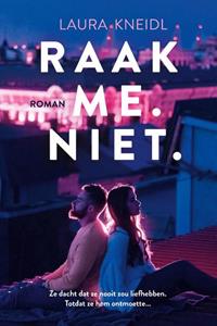 Laura Kneidl Raak me. Niet. -   (ISBN: 9789020535907)