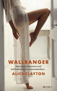 Alice Clayton Wallbanger -   (ISBN: 9789021425900)