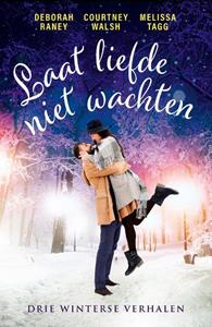 Courtney Walsh, Deborah Raney, Melissa Tagg Laat liefde niet wachten -   (ISBN: 9789029733755)