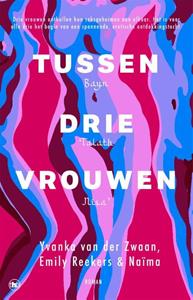 Emily Reekers, Naïma, Yvanka van der Zwaan Tussen drie vrouwen -   (ISBN: 9789044363401)