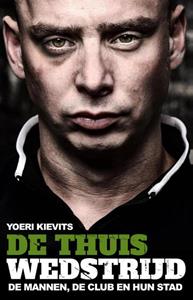 Yoeri Kievits De Thuiswedstrijd -   (ISBN: 9789089754509)