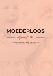 Agnes Holtus Moede[r]loos -   (ISBN: 9789090334738)