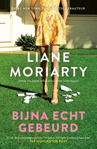 Liane Moriarty Bijna echt gebeurd -   (ISBN: 9789400515574)