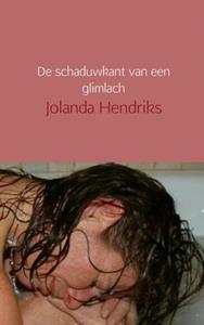 Jolanda Hendriks De schaduwkant van een glimlach -   (ISBN: 9789402110357)
