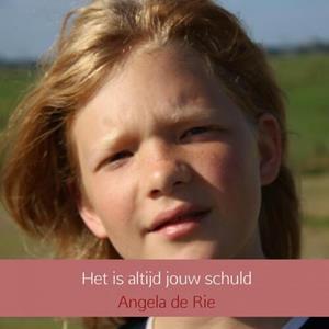 Angela de Rie Het is altijd jouw schuld -   (ISBN: 9789402139440)