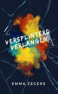 Emma Zegers Versplinterd verlangen -   (ISBN: 9789403632261)