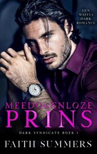 Faith Summers Meedogenloze prins -   (ISBN: 9789403670751)