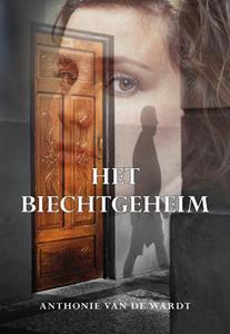 Anthonie van de Wardt Het biechtgeheim -   (ISBN: 9789463651820)