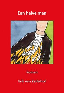 Erik van Zadelhof Een halve man -   (ISBN: 9789463652131)