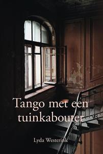 Lyda Westerink Tango met een tuinkabouter -   (ISBN: 9789463653497)