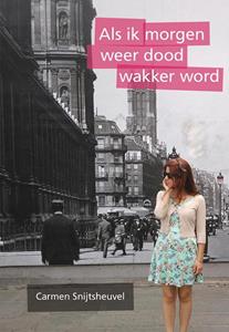 Carmen Snijtsheuvel Als ik morgen weer dood wakker word -   (ISBN: 9789463654661)