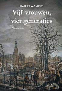 Marlies Vaz Nunes Vijf vrouwen, vier generaties -   (ISBN: 9789464497540)