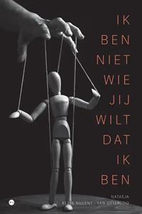 Natasja Klein Nulent - van Otterloo Ik ben niet wie jij wilt dat ik ben -   (ISBN: 9789464686487)