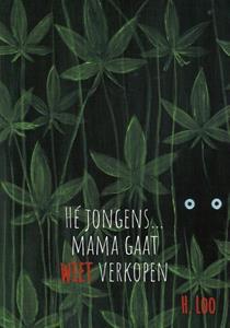 Hanse Loo Hé jongens... mama gaat wiet verkopen -   (ISBN: 9789464811407)