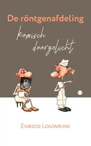 Enrico Louwrink De röntgenafdeling komisch doorgelicht -   (ISBN: 9789464688337)