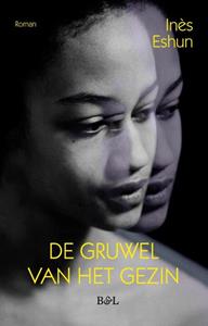 Inès Eshun De gruwel van het gezin -   (ISBN: 9789464759921)